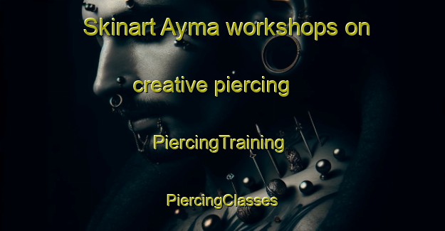 Skinart Ayma workshops on creative piercing | #PiercingTraining #PiercingClasses #SkinartTraining-Bangladesh