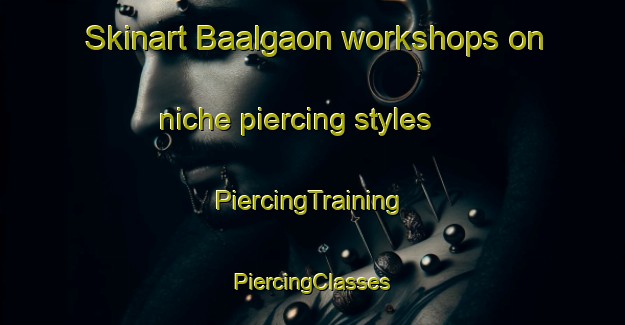 Skinart Baalgaon workshops on niche piercing styles | #PiercingTraining #PiercingClasses #SkinartTraining-Bangladesh