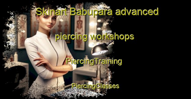 Skinart Babupara advanced piercing workshops | #PiercingTraining #PiercingClasses #SkinartTraining-Bangladesh