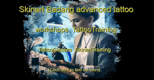 Skinart Badang advanced tattoo workshops | TattooTraining | TattooClasses | SkinartTraining-Bangladesh
