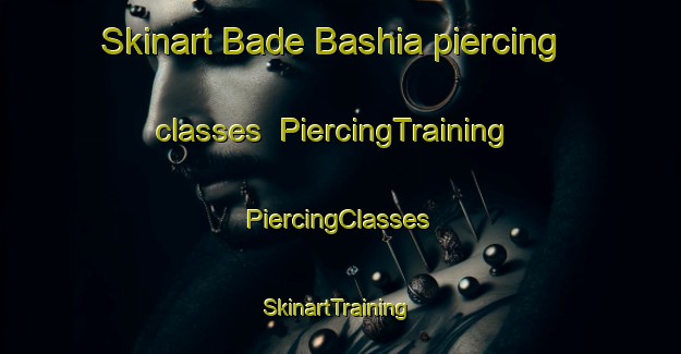 Skinart Bade Bashia piercing classes | #PiercingTraining #PiercingClasses #SkinartTraining-Bangladesh