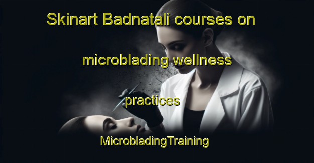 Skinart Badnatali courses on microblading wellness practices | #MicrobladingTraining #MicrobladingClasses #SkinartTraining-Bangladesh