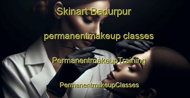 Skinart Badurpur permanentmakeup classes | #PermanentmakeupTraining #PermanentmakeupClasses #SkinartTraining-Bangladesh