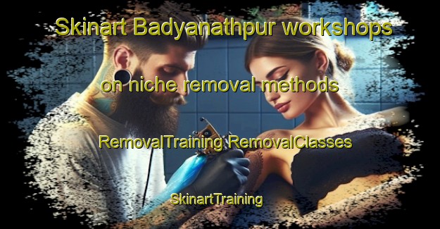 Skinart Badyanathpur workshops on niche removal methods | #RemovalTraining #RemovalClasses #SkinartTraining-Bangladesh