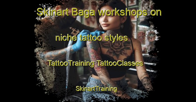 Skinart Baga workshops on niche tattoo styles | #TattooTraining #TattooClasses #SkinartTraining-Bangladesh