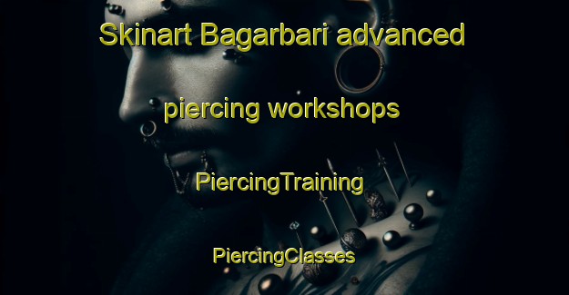 Skinart Bagarbari advanced piercing workshops | #PiercingTraining #PiercingClasses #SkinartTraining-Bangladesh