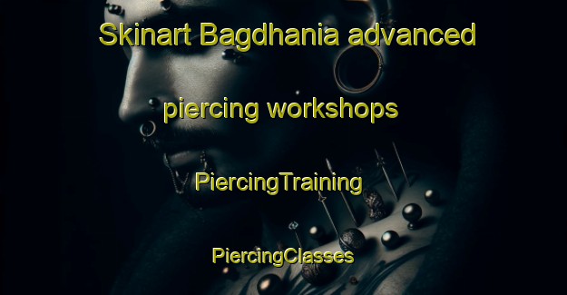 Skinart Bagdhania advanced piercing workshops | #PiercingTraining #PiercingClasses #SkinartTraining-Bangladesh