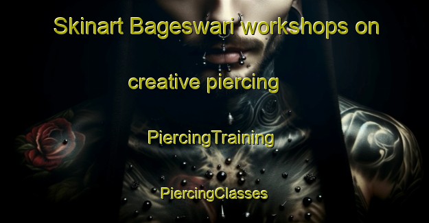 Skinart Bageswari workshops on creative piercing | #PiercingTraining #PiercingClasses #SkinartTraining-Bangladesh