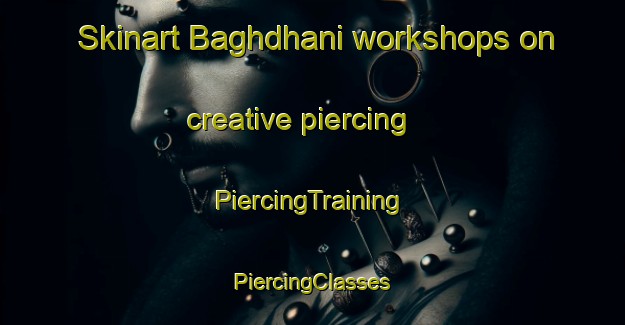 Skinart Baghdhani workshops on creative piercing | #PiercingTraining #PiercingClasses #SkinartTraining-Bangladesh