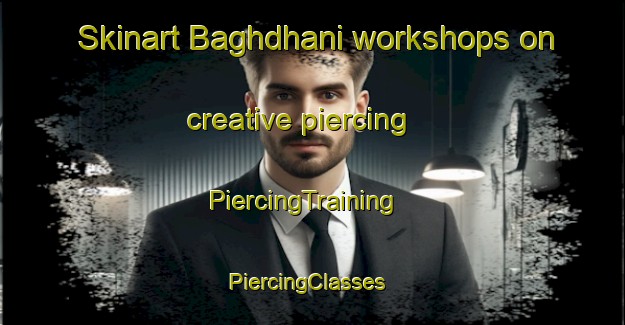 Skinart Baghdhani workshops on creative piercing | PiercingTraining | PiercingClasses | SkinartTraining-Bangladesh