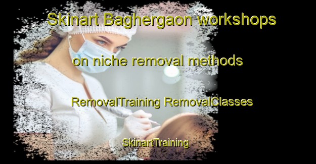 Skinart Baghergaon workshops on niche removal methods | #RemovalTraining #RemovalClasses #SkinartTraining-Bangladesh