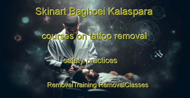 Skinart Baghoei Kalaspara courses on tattoo removal safety practices | #RemovalTraining #RemovalClasses #SkinartTraining-Bangladesh