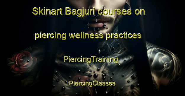 Skinart Bagjuri courses on piercing wellness practices | #PiercingTraining #PiercingClasses #SkinartTraining-Bangladesh