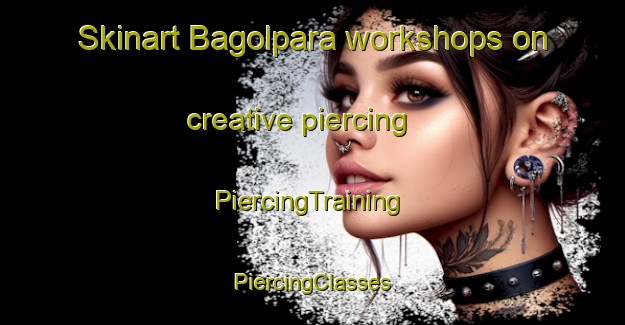 Skinart Bagolpara workshops on creative piercing | #PiercingTraining #PiercingClasses #SkinartTraining-Bangladesh