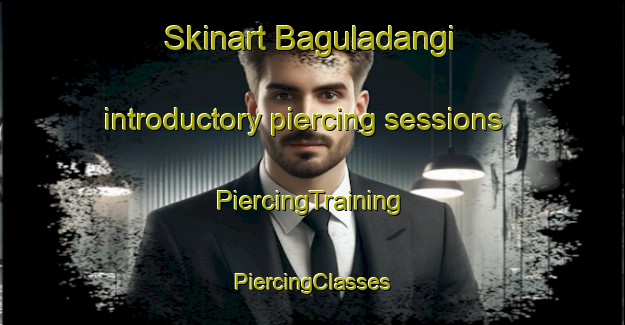 Skinart Baguladangi introductory piercing sessions | #PiercingTraining #PiercingClasses #SkinartTraining-Bangladesh