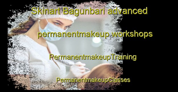 Skinart Bagunbari advanced permanentmakeup workshops | #PermanentmakeupTraining #PermanentmakeupClasses #SkinartTraining-Bangladesh