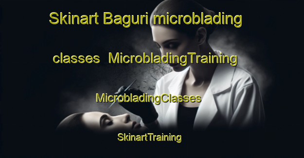 Skinart Baguri microblading classes | MicrobladingTraining | MicrobladingClasses | SkinartTraining-Bangladesh