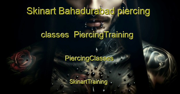 Skinart Bahadurabad piercing classes | #PiercingTraining #PiercingClasses #SkinartTraining-Bangladesh