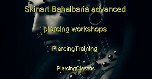 Skinart Bahalbaria advanced piercing workshops | #PiercingTraining #PiercingClasses #SkinartTraining-Bangladesh