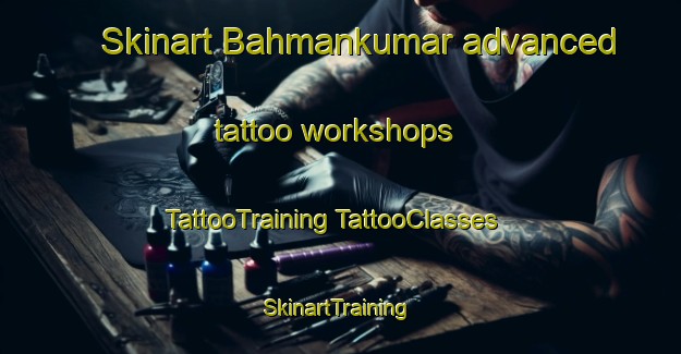 Skinart Bahmankumar advanced tattoo workshops | #TattooTraining #TattooClasses #SkinartTraining-Bangladesh