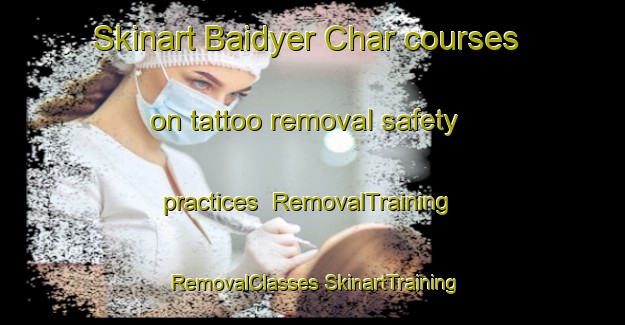 Skinart Baidyer Char courses on tattoo removal safety practices | #RemovalTraining #RemovalClasses #SkinartTraining-Bangladesh