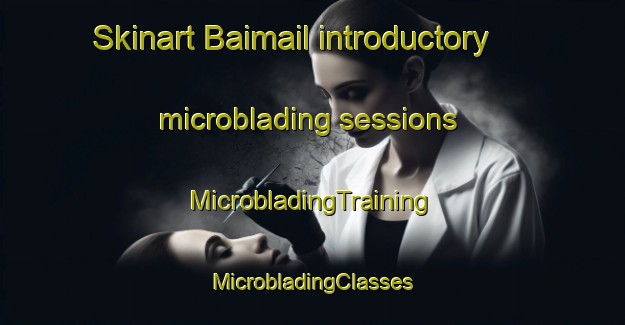 Skinart Baimail introductory microblading sessions | #MicrobladingTraining #MicrobladingClasses #SkinartTraining-Bangladesh