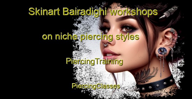 Skinart Bairadighi workshops on niche piercing styles | #PiercingTraining #PiercingClasses #SkinartTraining-Bangladesh