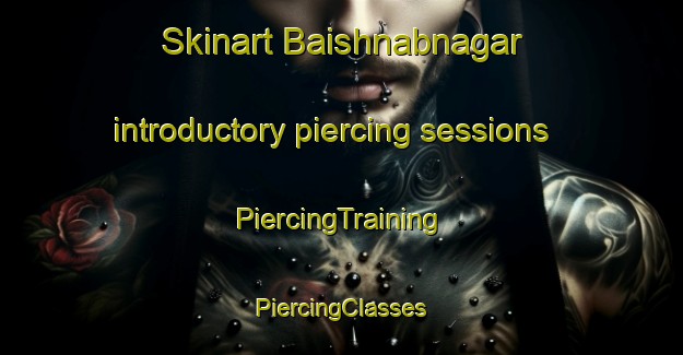 Skinart Baishnabnagar introductory piercing sessions | #PiercingTraining #PiercingClasses #SkinartTraining-Bangladesh