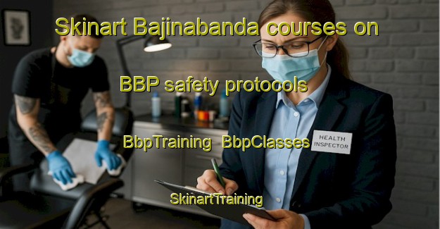 Skinart Bajinabanda courses on BBP safety protocols | BbpTraining | BbpClasses | SkinartTraining-Bangladesh