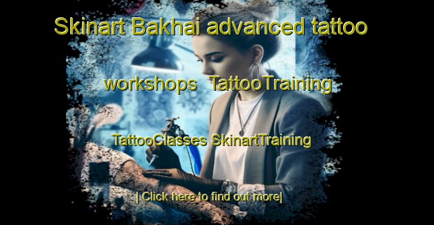 Skinart Bakhai advanced tattoo workshops | #TattooTraining #TattooClasses #SkinartTraining-Bangladesh