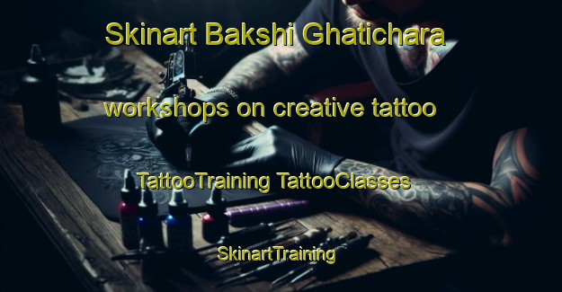 Skinart Bakshi Ghatichara workshops on creative tattoo | #TattooTraining #TattooClasses #SkinartTraining-Bangladesh