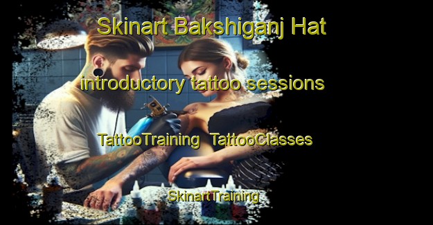 Skinart Bakshiganj Hat introductory tattoo sessions | TattooTraining | TattooClasses | SkinartTraining-Bangladesh