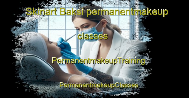 Skinart Baksi permanentmakeup classes | #PermanentmakeupTraining #PermanentmakeupClasses #SkinartTraining-Bangladesh