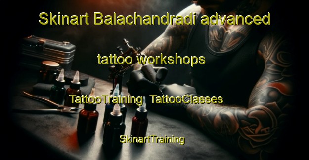 Skinart Balachandradi advanced tattoo workshops | TattooTraining | TattooClasses | SkinartTraining-Bangladesh
