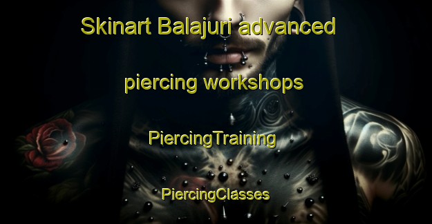 Skinart Balajuri advanced piercing workshops | #PiercingTraining #PiercingClasses #SkinartTraining-Bangladesh