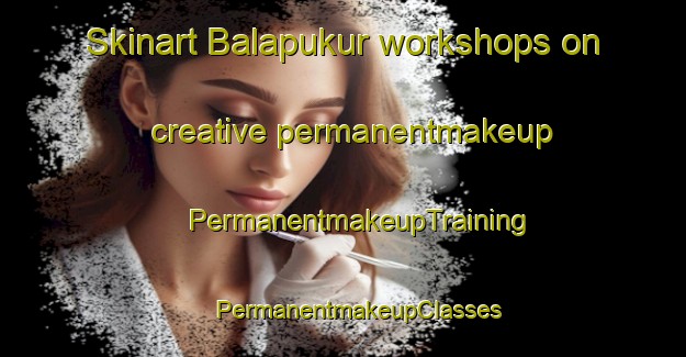 Skinart Balapukur workshops on creative permanentmakeup | #PermanentmakeupTraining #PermanentmakeupClasses #SkinartTraining-Bangladesh