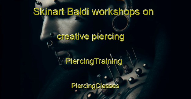 Skinart Baldi workshops on creative piercing | #PiercingTraining #PiercingClasses #SkinartTraining-Bangladesh