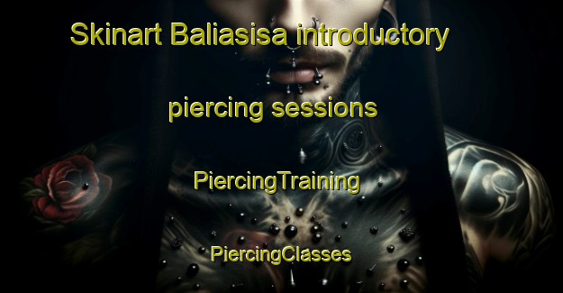 Skinart Baliasisa introductory piercing sessions | #PiercingTraining #PiercingClasses #SkinartTraining-Bangladesh