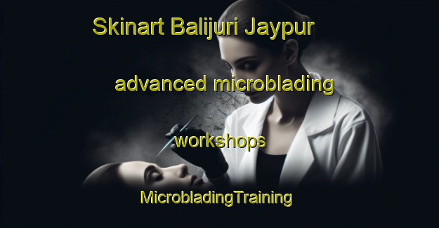 Skinart Balijuri Jaypur advanced microblading workshops | #MicrobladingTraining #MicrobladingClasses #SkinartTraining-Bangladesh