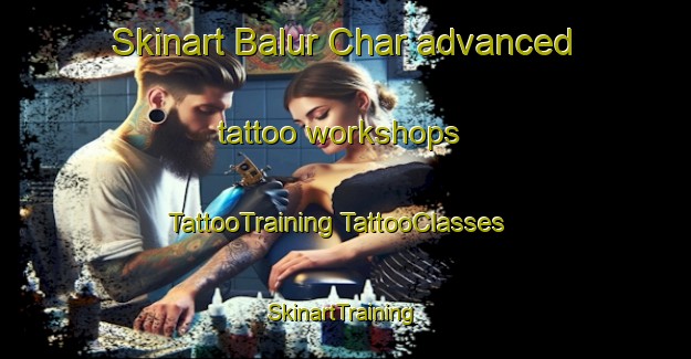 Skinart Balur Char advanced tattoo workshops | #TattooTraining #TattooClasses #SkinartTraining-Bangladesh