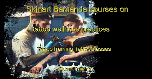 Skinart Bamanda courses on tattoo wellness practices | #TattooTraining #TattooClasses #SkinartTraining-Bangladesh