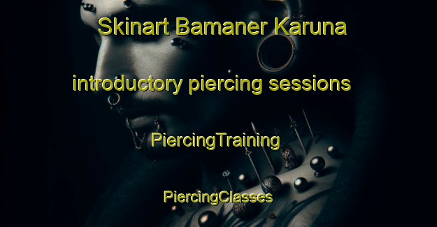 Skinart Bamaner Karuna introductory piercing sessions | #PiercingTraining #PiercingClasses #SkinartTraining-Bangladesh