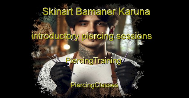 Skinart Bamaner Karuna introductory piercing sessions | #PiercingTraining #PiercingClasses #SkinartTraining-Bangladesh