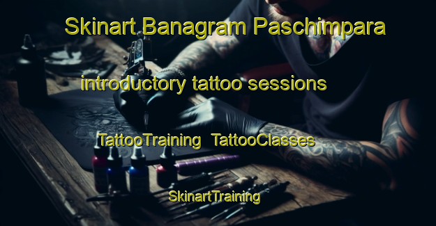 Skinart Banagram Paschimpara introductory tattoo sessions | TattooTraining | TattooClasses | SkinartTraining-Bangladesh