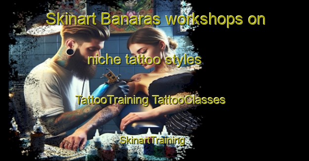 Skinart Banaras workshops on niche tattoo styles | #TattooTraining #TattooClasses #SkinartTraining-Bangladesh