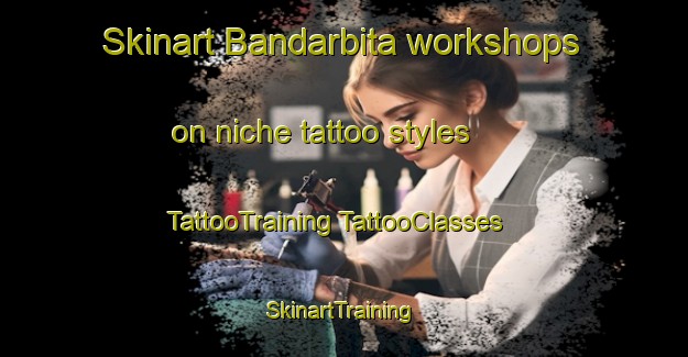 Skinart Bandarbita workshops on niche tattoo styles | #TattooTraining #TattooClasses #SkinartTraining-Bangladesh