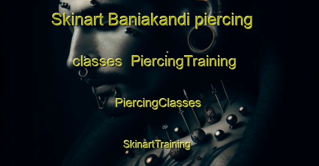 Skinart Baniakandi piercing classes | #PiercingTraining #PiercingClasses #SkinartTraining-Bangladesh