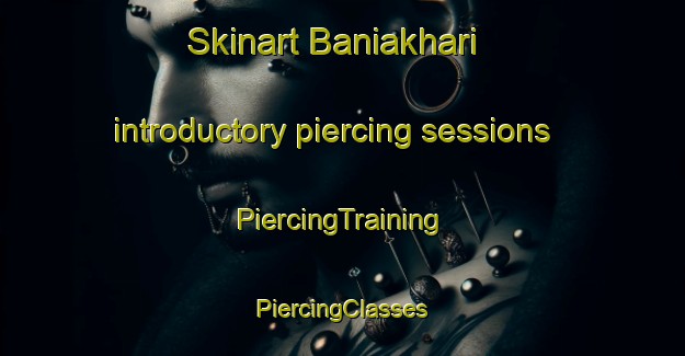 Skinart Baniakhari introductory piercing sessions | #PiercingTraining #PiercingClasses #SkinartTraining-Bangladesh