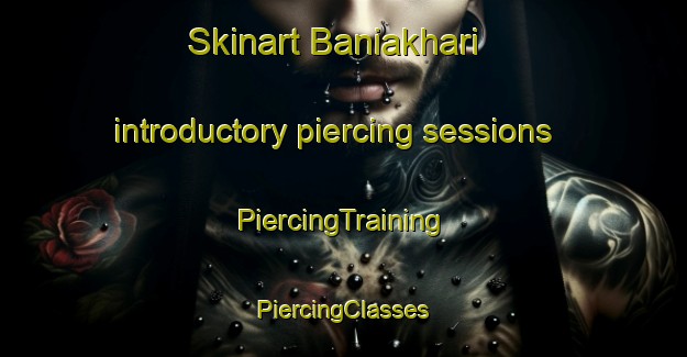 Skinart Baniakhari introductory piercing sessions | #PiercingTraining #PiercingClasses #SkinartTraining-Bangladesh