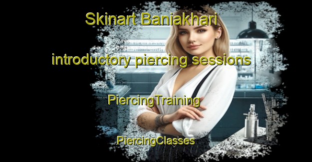 Skinart Baniakhari introductory piercing sessions | #PiercingTraining #PiercingClasses #SkinartTraining-Bangladesh